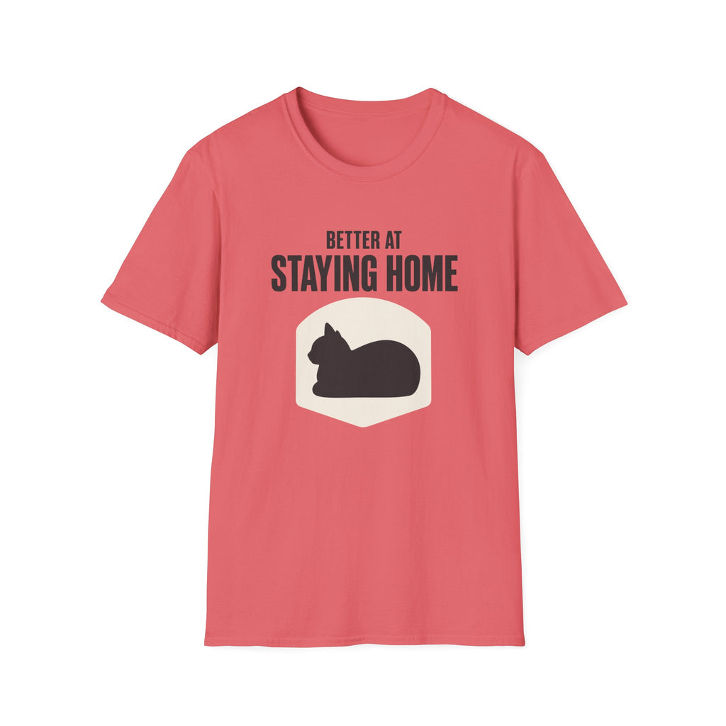 Better At Staying Home T-Shirt