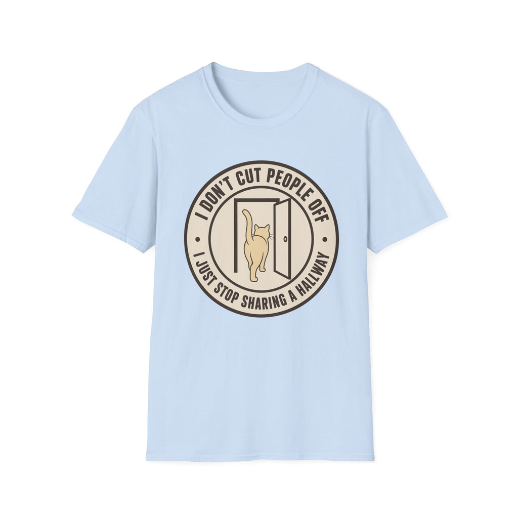 I Don't Cut People Off T-Shirt