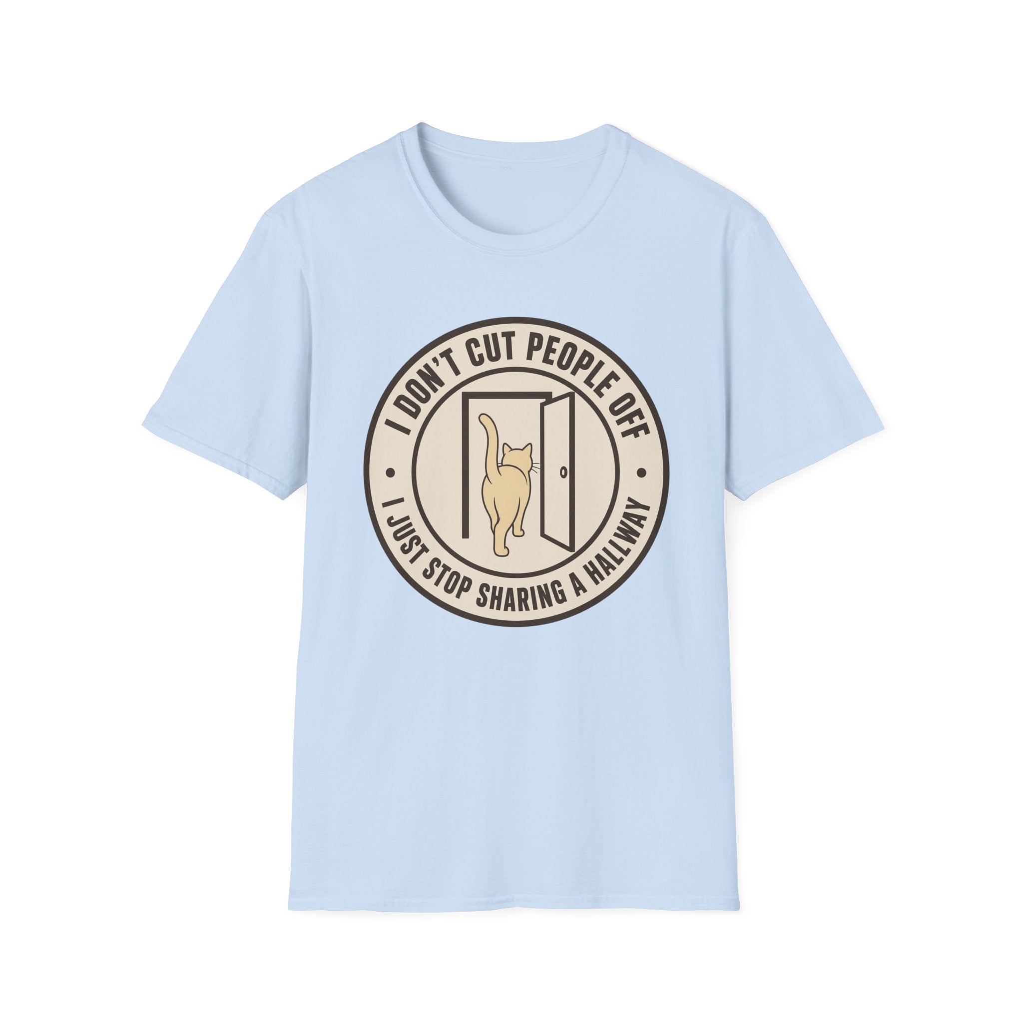 I Don't Cut People Off T-Shirt