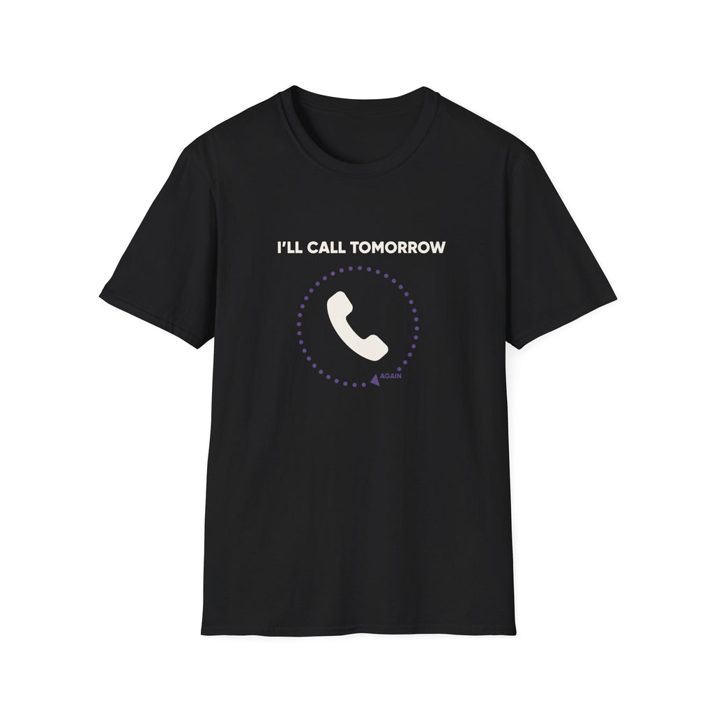 I Will Call Tomorrow T-Shirt