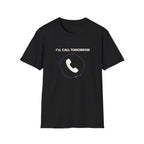 I Will Call Tomorrow T-Shirt