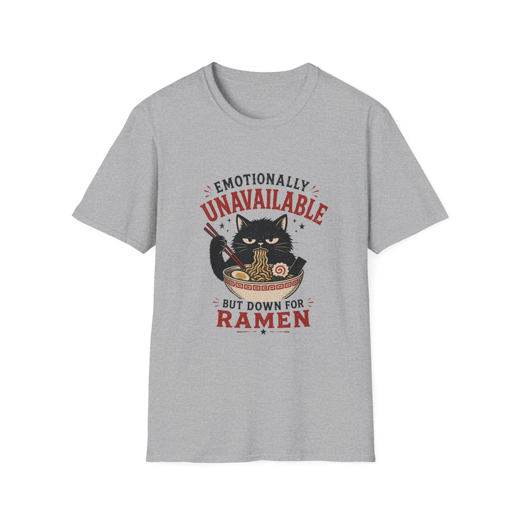 Emotionally Unavailable But Down For Ramen T-Shirt