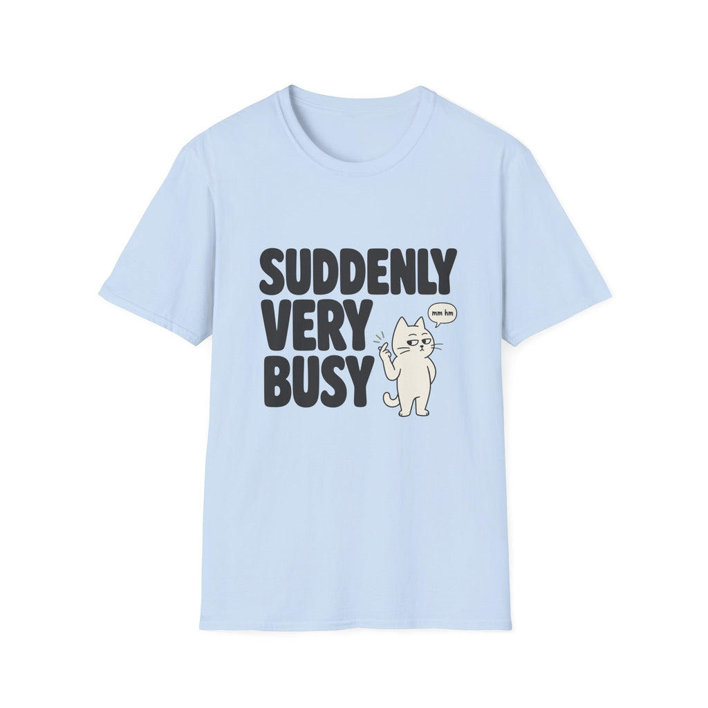 Suddenly Very Busy T-Shirt