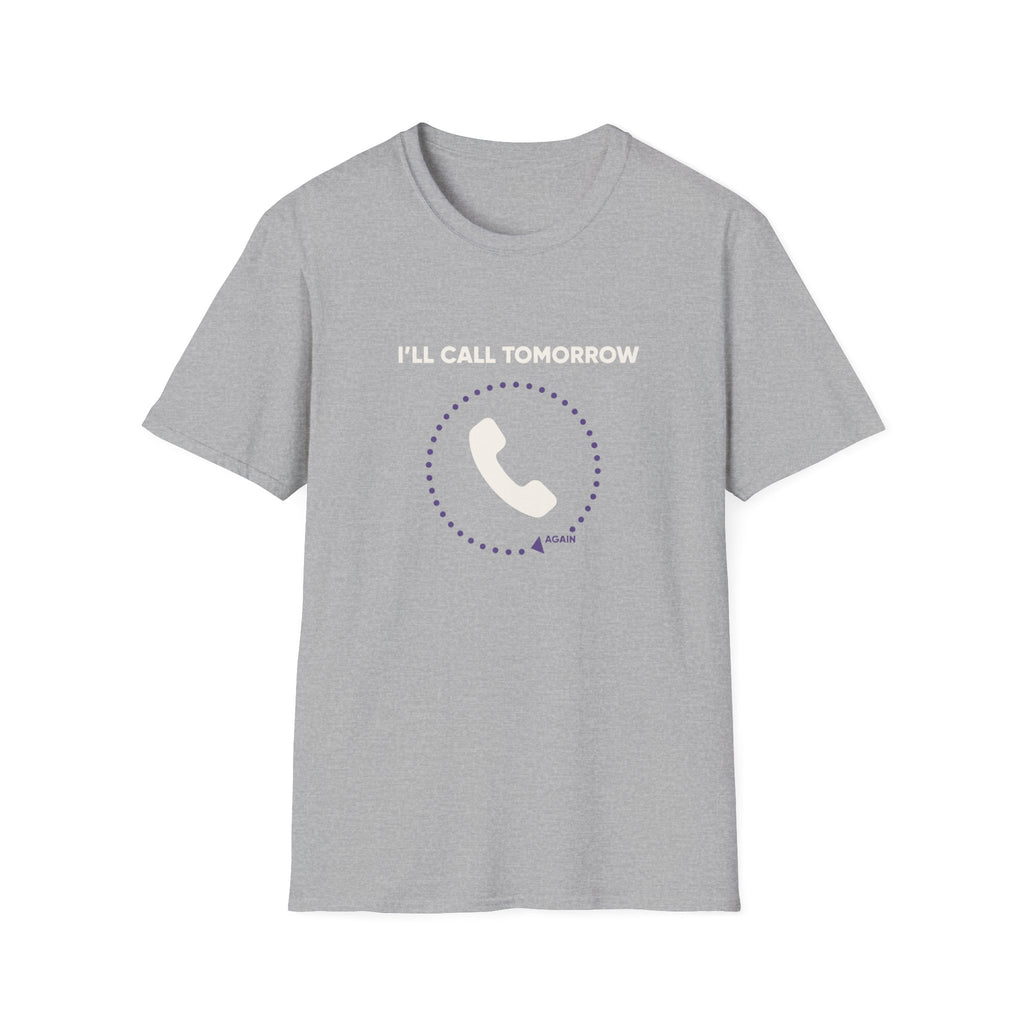 I Will Call Tomorrow T-Shirt