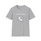 I Will Call Tomorrow T-Shirt