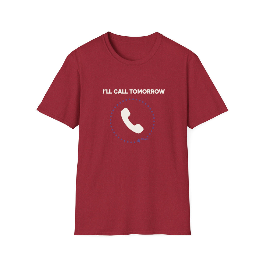 I Will Call Tomorrow T-Shirt