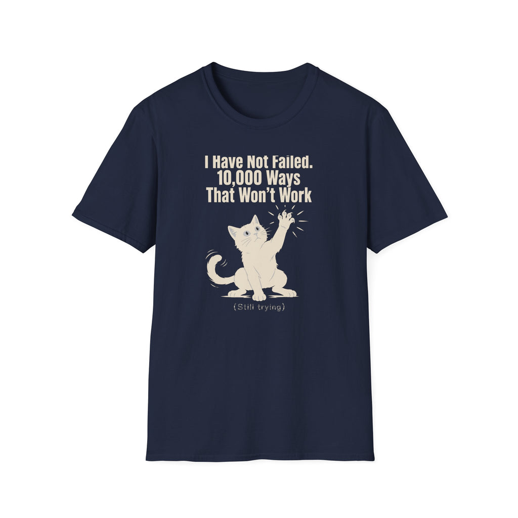 I Have Not Failed T-Shirt