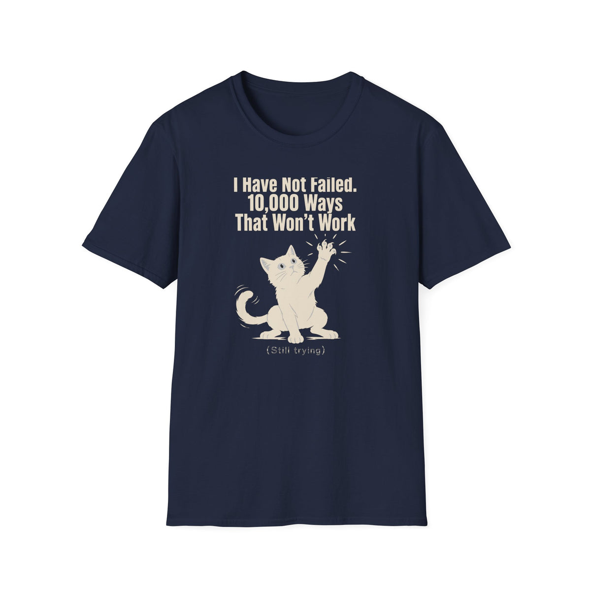 I Have Not Failed T-Shirt
