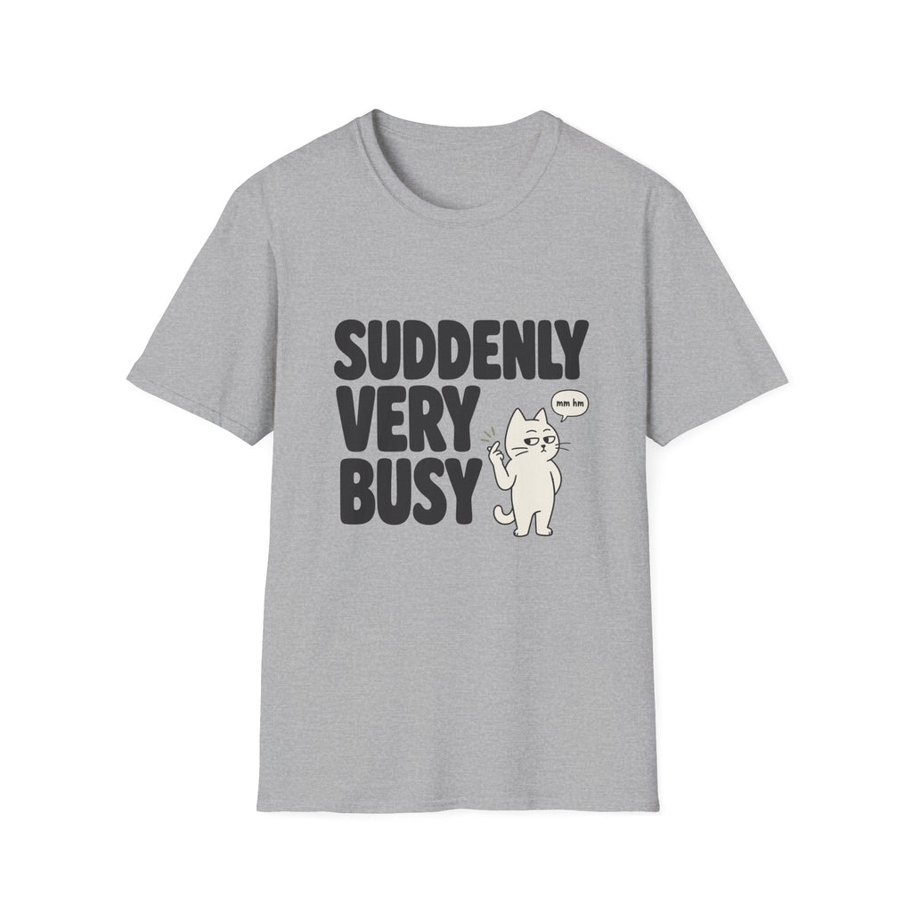 Suddenly Very Busy T-Shirt