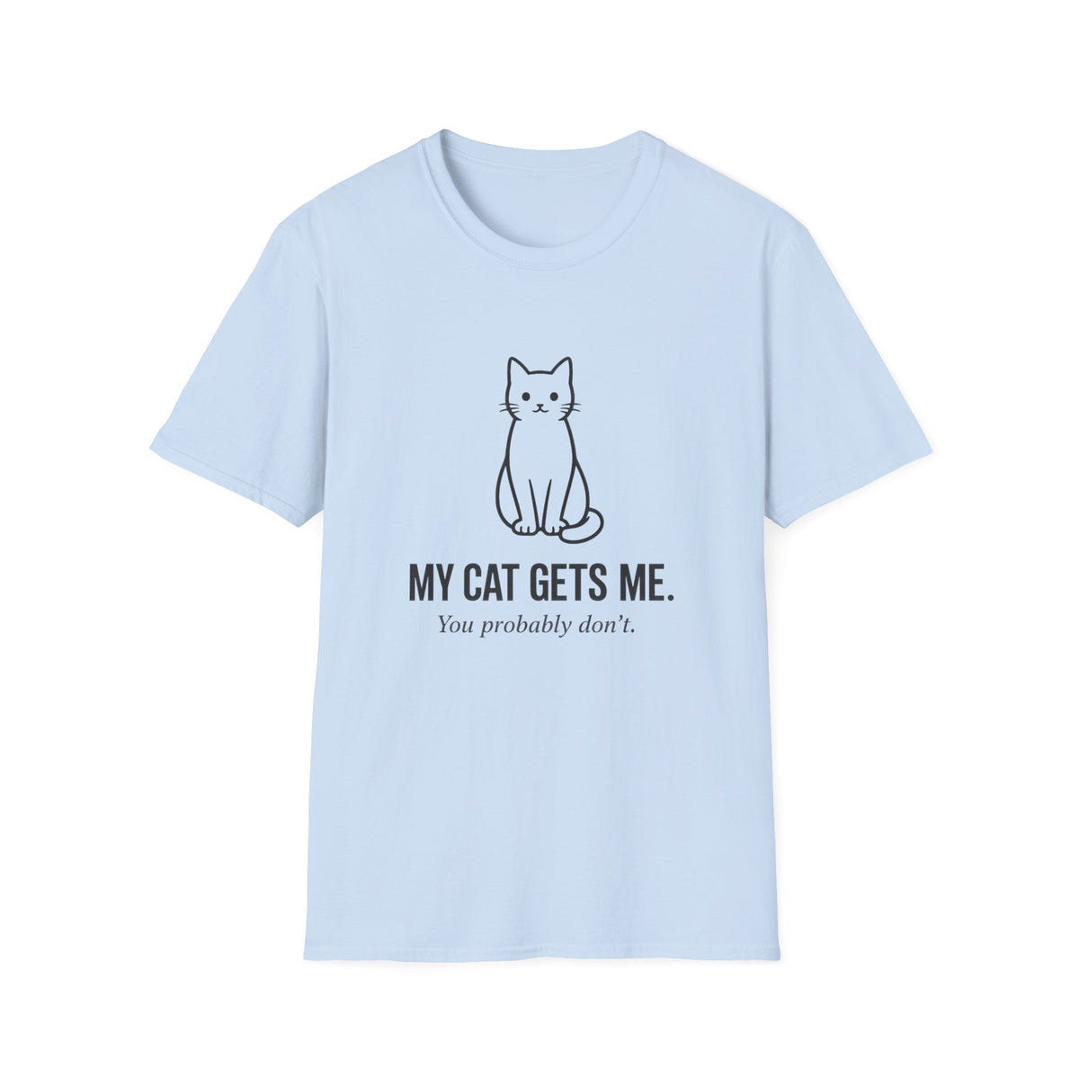 My Cat Gets Me T-Shirt