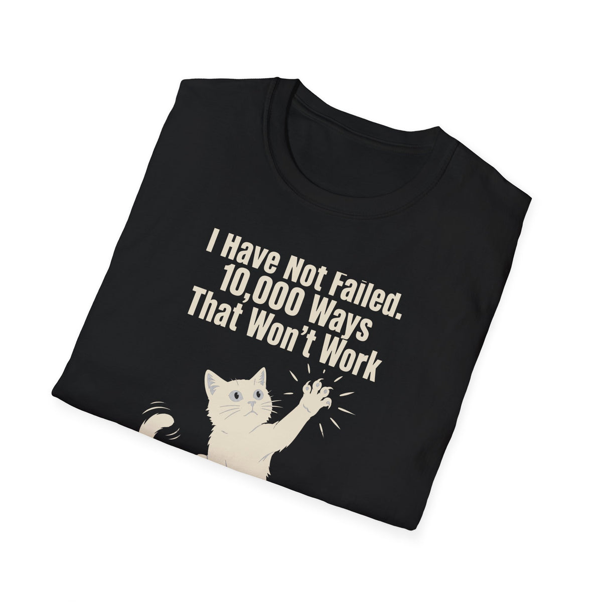 I Have Not Failed T-Shirt