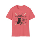 Your Opinions Are Shit 2 T-Shirt