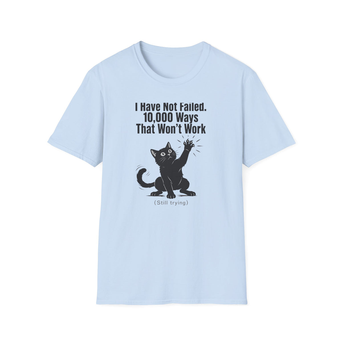I Have Not Failed T-Shirt
